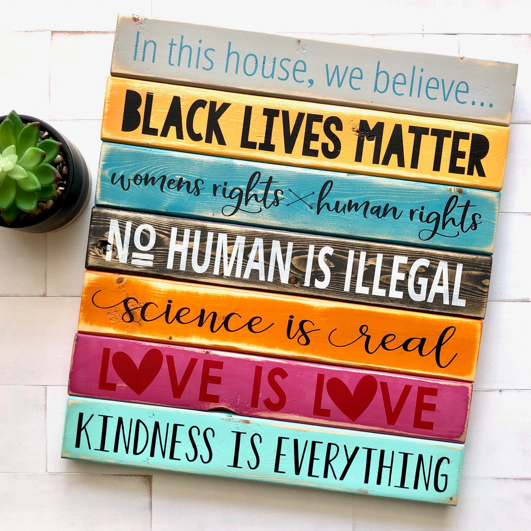In this house, we believe... Wooden Equality Sign, Black Lives Matter, Hand Painted