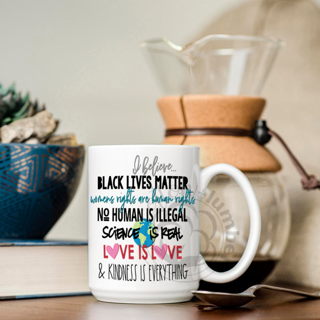 I Believe... Equality Mug, Black Lives Matter, Dishwasher & Microwave Safe, Premium Ceramic Mug