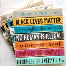 Load image into Gallery viewer, In this house, we believe... Wooden Equality Sign, Black Lives Matter, Hand Painted

